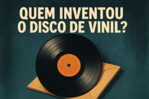 Leia mais sobre o artigo Quem inventou o disco de vinil?